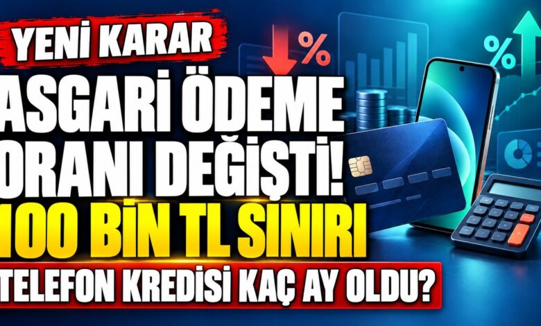 Kredi Kartı Asgari Ödeme Oranı Değişti: 100 Bin TL Sınırı ve Telefon Kredisi (2026) 1 Kredi kartı asgari ödeme oranı değişikliği ve 100 bin TL sınırı
